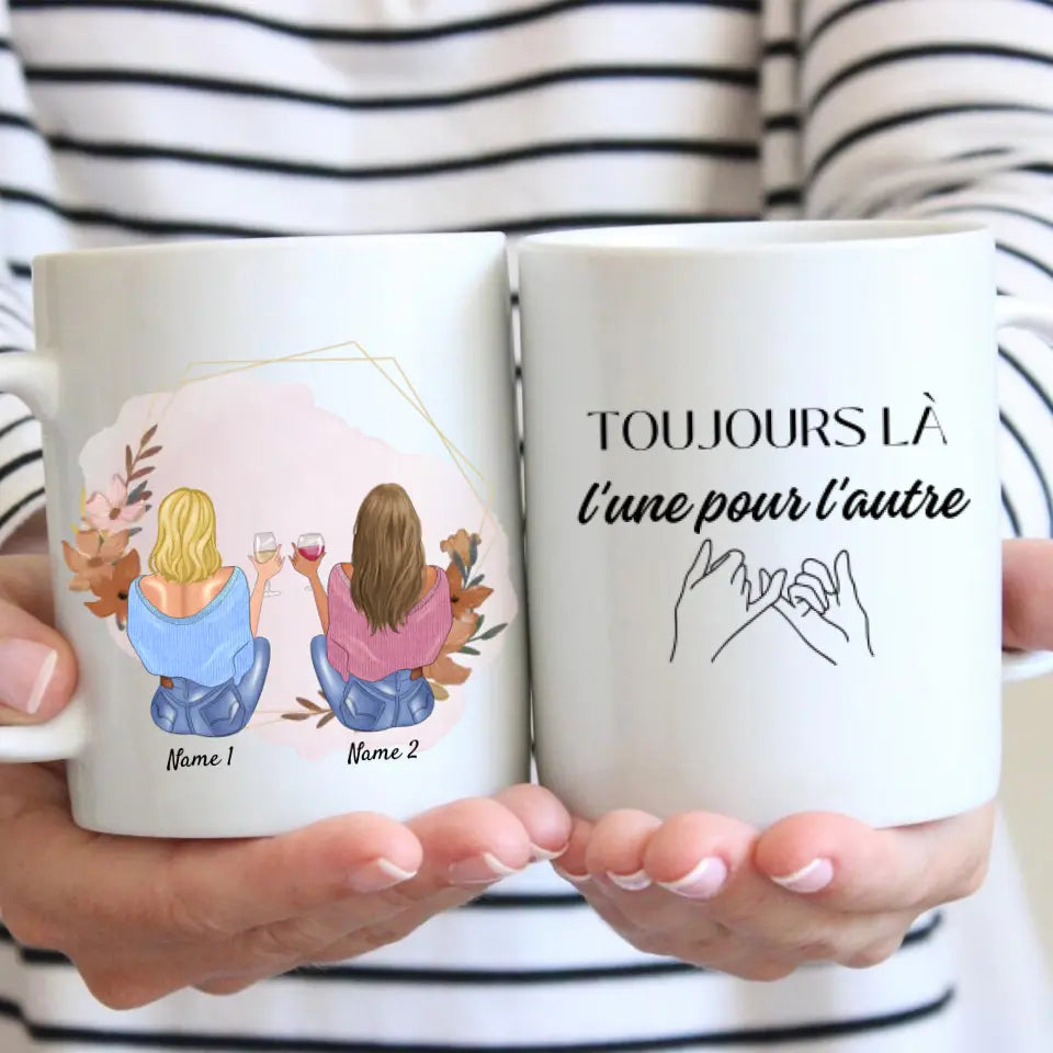 TOUJOURS LÀ l'une pour l'autre, Meilleures amies avec boisson - Mug personnalisé (2-4 amies)