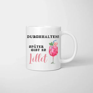 Durchhalten, später gibts Lillet - Personalisierte Tasse Freundinnen/ Kolleginnen (Aperol Spritz, Lillet Wildberry, bis zu 4 Personen)