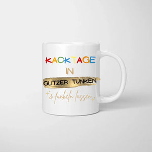 Kacktage in Glitzer tunken - Personalisierte Tasse Freundinnen & Kolleginnen (2-4 Personen), individuelles Geschenk