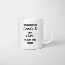 Carica l&#39;immagine nel visualizzatore di Gallery, Brauche kein Google, meine Frau weiss eh alles besser - Personalisierte Pärchen-Tasse
