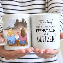 Carica l&#39;immagine nel visualizzatore di Gallery, Manchmal hilft nur noch FEENSTAUB &amp; GLITZER - Personalisierte Tasse Freundinnen &amp; Kolleginnen (2-4 Personen)
