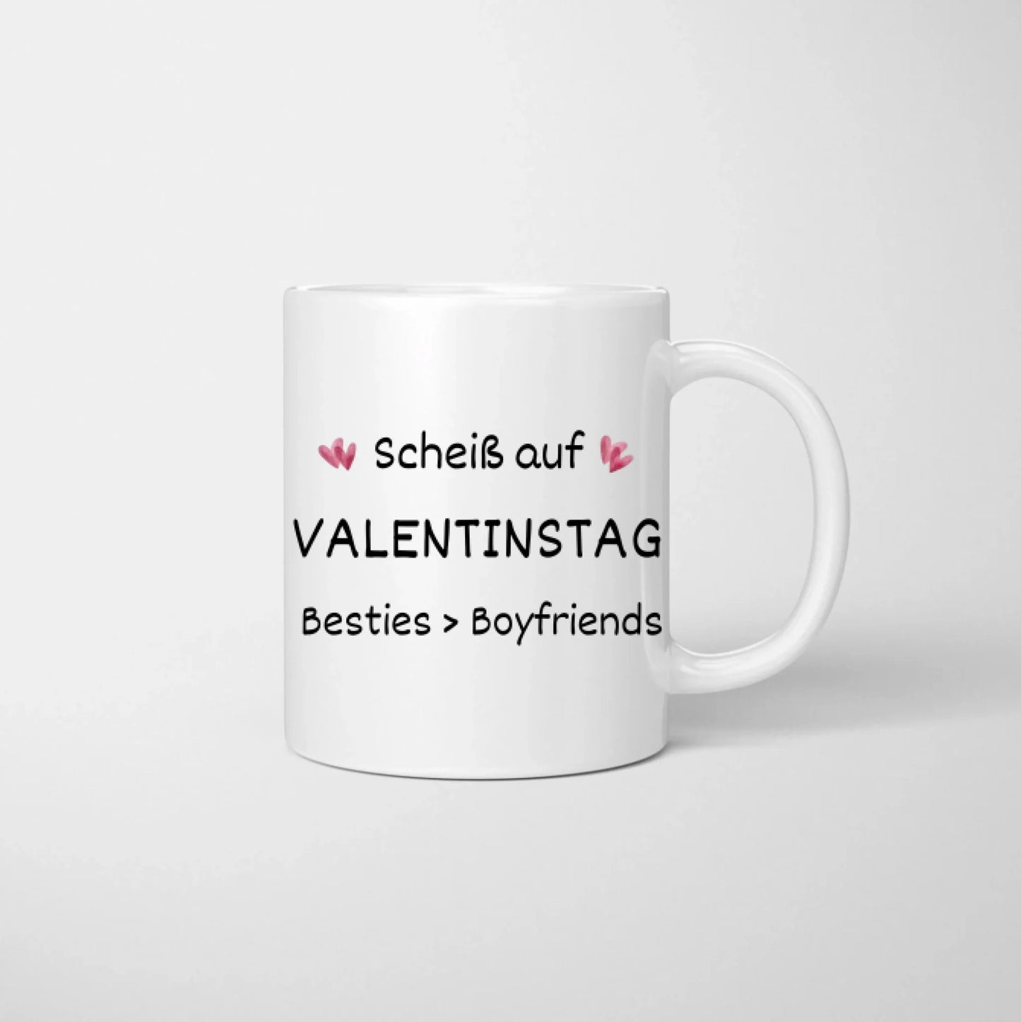 Besties over Boyfriends, Scheiß auf Valentinstag - Personalisierte Tasse (2-4 Personen) für Freundinnen, Kolleginnen, Geschwister